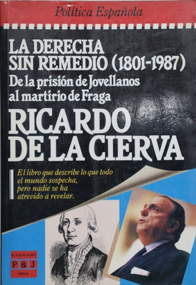 La Derecha sin remedio (1801-1987) de la prisión de Jovellanos al martirio de Fraga