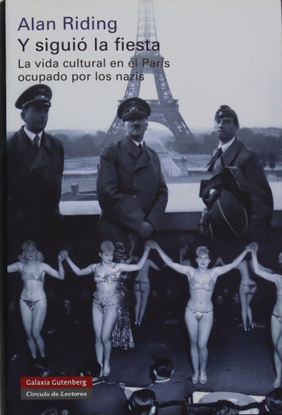 Y siguió la fiesta la vida cultural en el París ocupado por los nazis