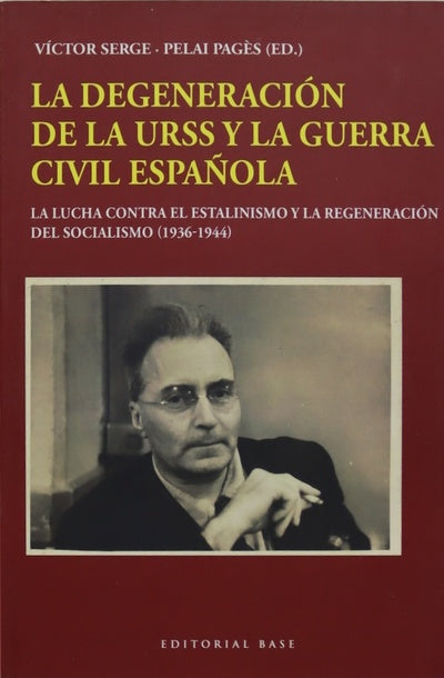 La degeneración de la URSS y la guerra civil española : la lucha contra el estalinismo y la regeneración del socialismo