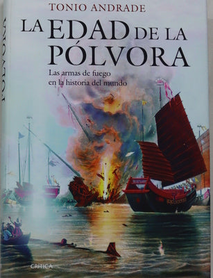 La edad de la pólvora : las armas de fuego en la historia del mundo