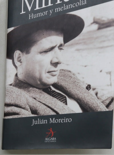 Miguel Mihura humor y melancolía