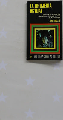 La brujería actual hechizos mortales : Los adoradores de Satán : El exorcista