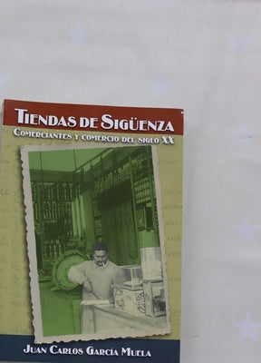 Tiendas de Sigüenza. Comerciantes y comercio del siglo XX