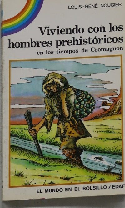 Viviendo con los hombres prehistóricos en los tiempos de Cromagnon