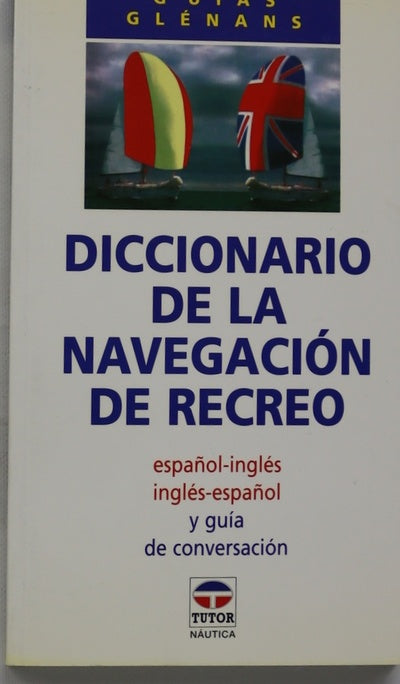 Diccionario de la navegación de recreo español-inglés, inglés-español y guía de conversación
