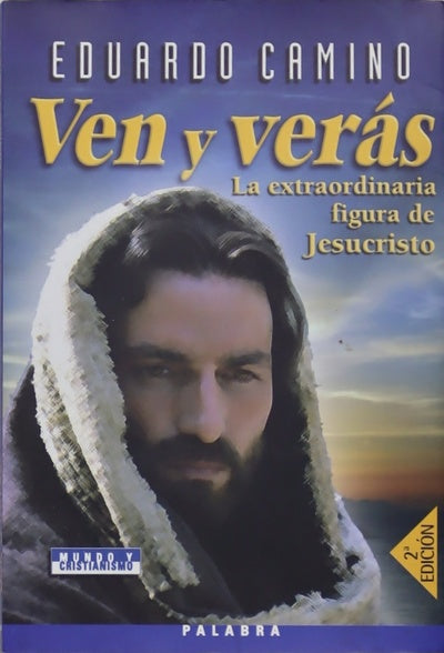 Ven y verás. la extraordinaria figura de Jesucristo