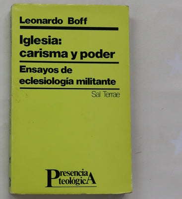 Iglesia carisma y poder : ensayos de eclesiología militante