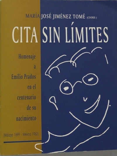 Cita sin límites homenaje a Emilio Prados en el centenario de su nacimiento (Málaga 1899-México 1962)