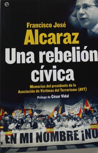 Una rebelión cívica memorias del presidente de la Asociación de Víctimas del Terrorismo (AVT)