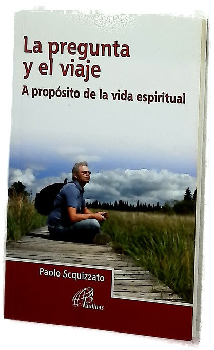 La pregunta y el viaje : a propósito de la vida espiritual