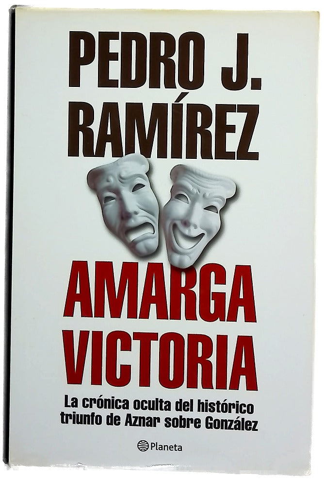 Amarga victoria la crónica oculta del histórico triunfo de Aznar sobre González