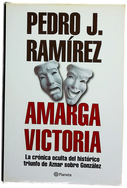 Amarga victoria la crónica oculta del histórico triunfo de Aznar sobre González