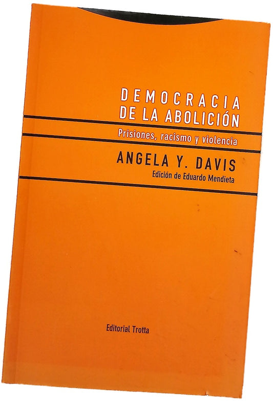 Democracia de la abolición : prisiones, racismo y violencia
