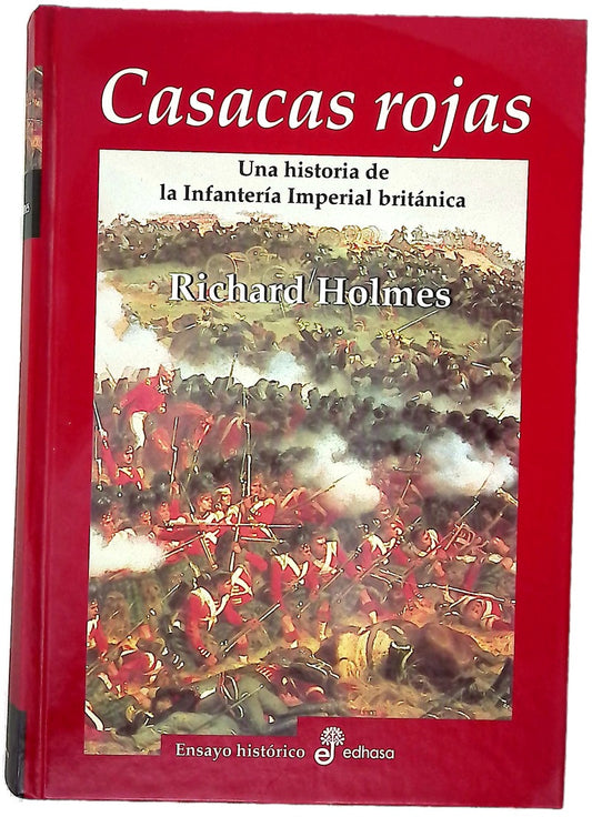 Casacas rojas una historia de la infantería imperial británica