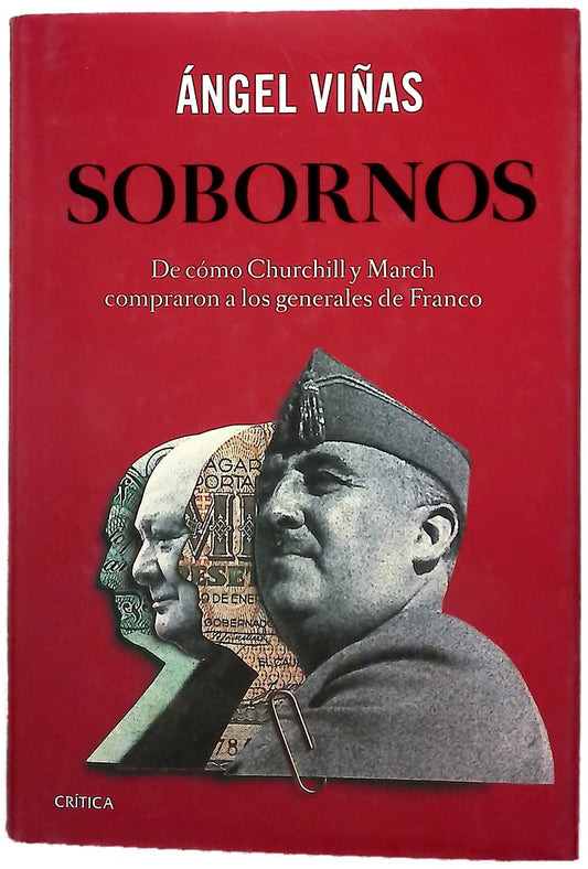 Sobornos : de cómo Churchill y March compraron a los generales de Franco