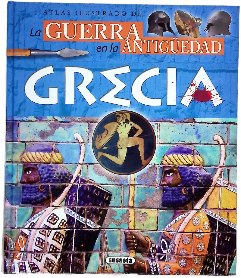Atlas ilustrado de la guerra en la Antigüedad : Grecia