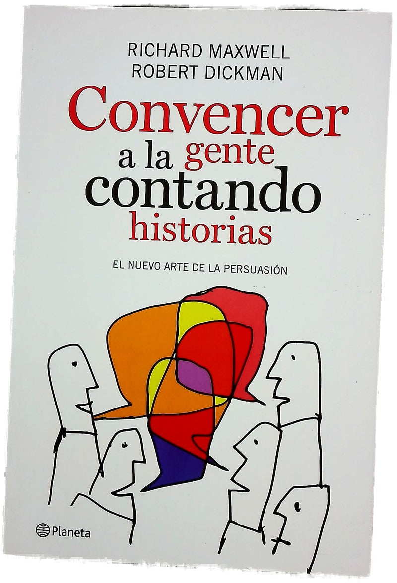 Convencer a la gente contando historias el nuevo arte de la persuasión