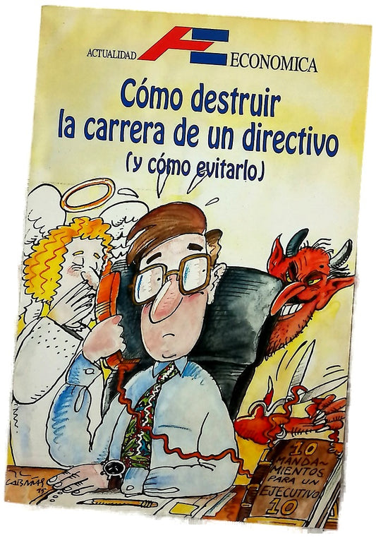 Cómo destruir la carrera de un directivo (y cómo evitarlo)