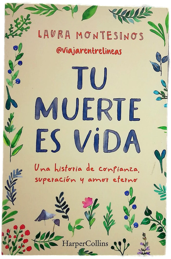 Tu muerte es vida : una historia de confianza, superación y amor eterno