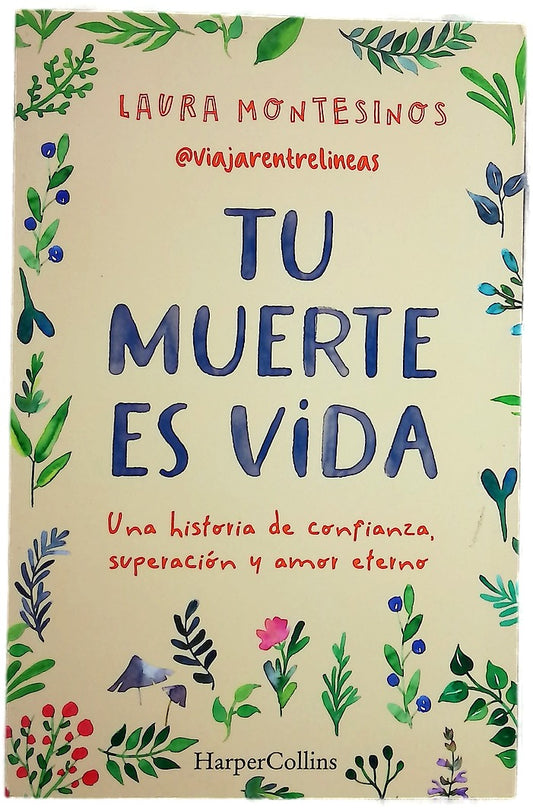 Tu muerte es vida : una historia de confianza, superación y amor eterno