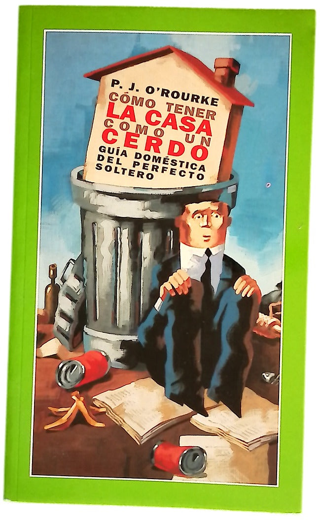 Cómo tener la casa como un cerdo. Guía doméstica del perfecto soltero