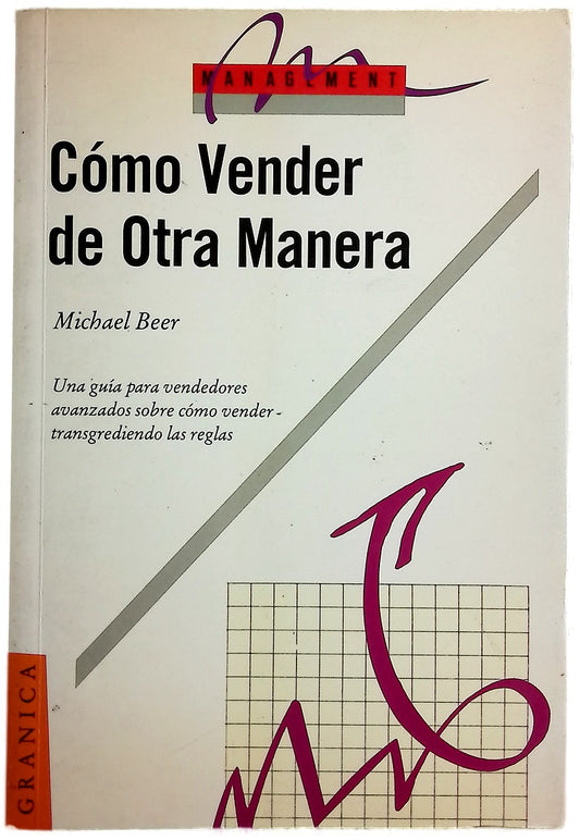 Cómo vender de otra manera : rompiendo las reglas