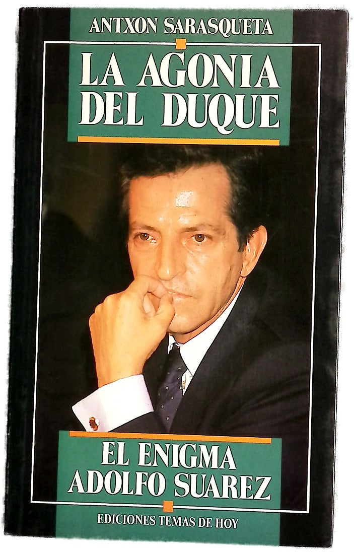La agonía del duque el enigma Adolfo Suárez