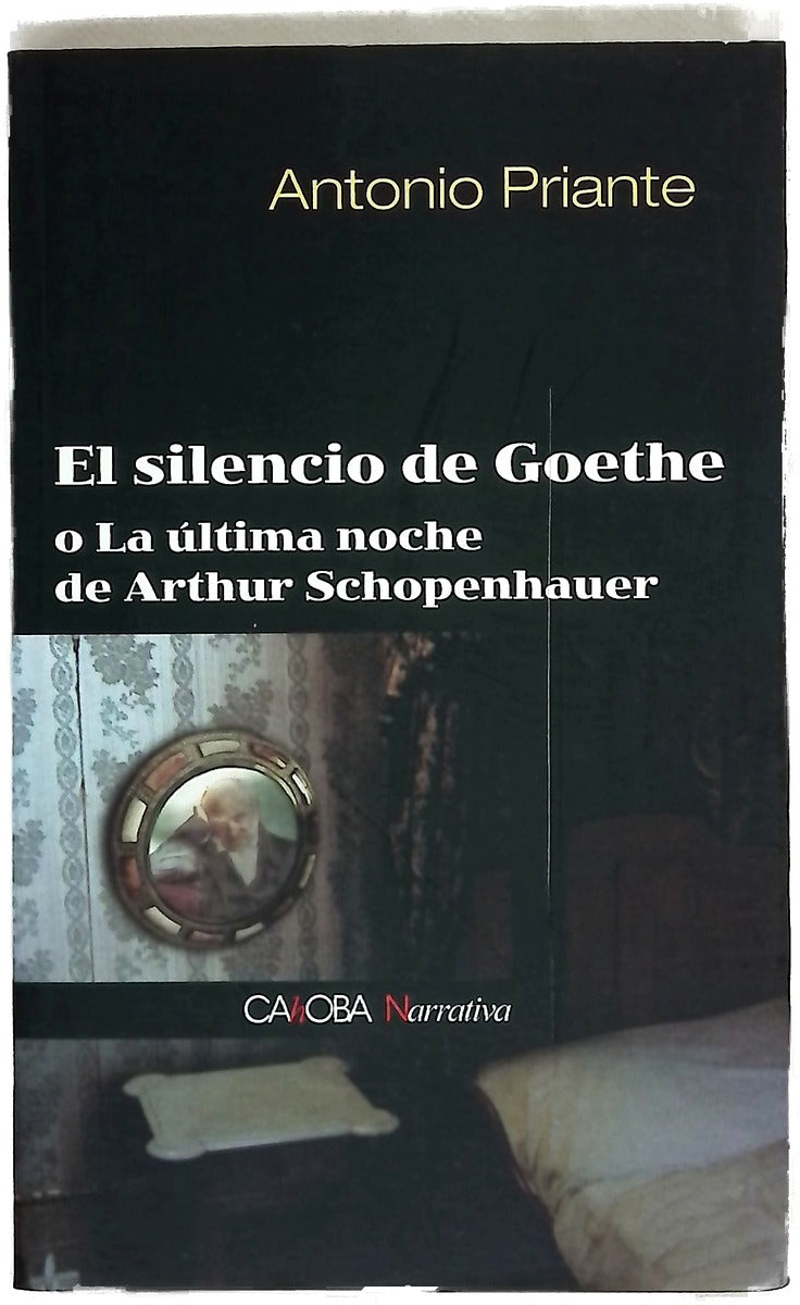 El silencio de Goethe o La última noche de Arthur Schopenhauer