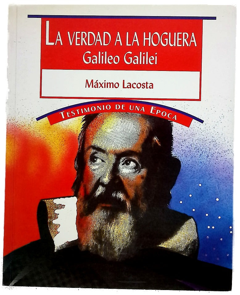 La verdad a la hoguera Galileo Galilei