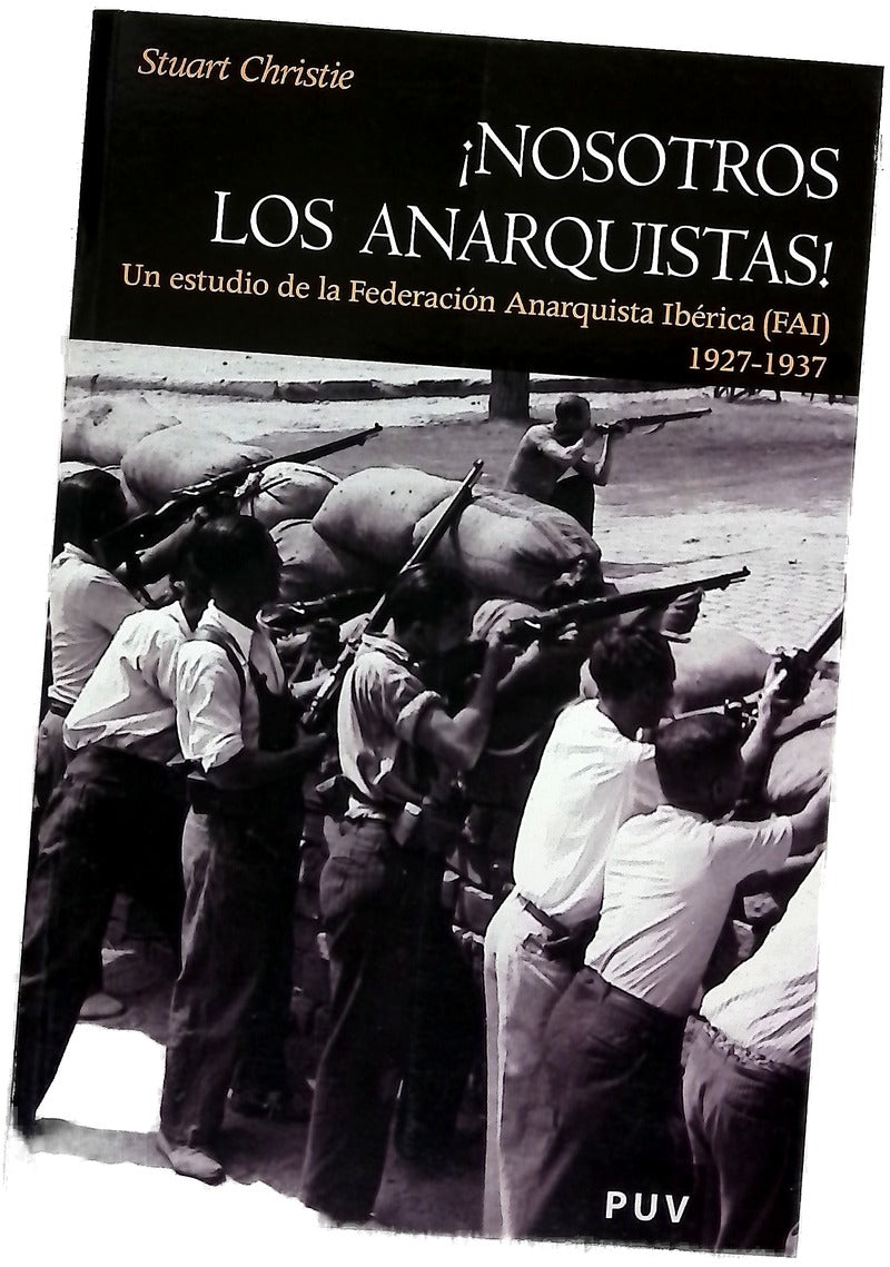¡Nosotros, los anarquistas! un estudio de la Federación Anarquista Ibérica : (FAI) 1927-1937