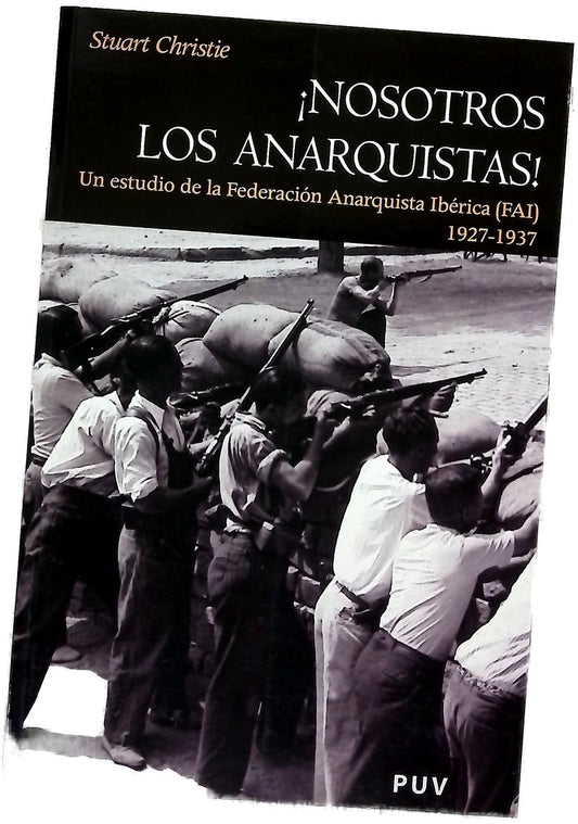 ¡Nosotros, los anarquistas! un estudio de la Federación Anarquista Ibérica : (FAI) 1927-1937