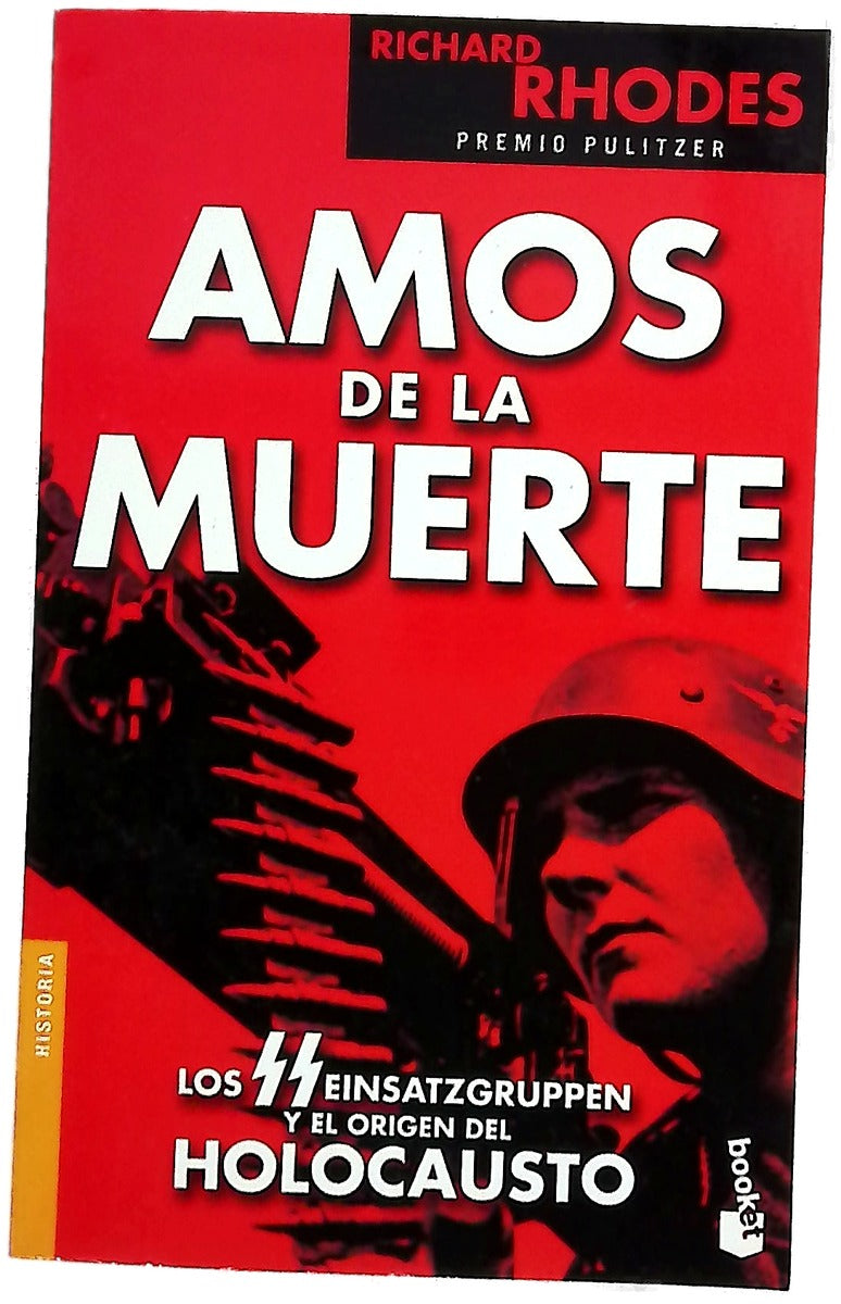 Amos de la muerte : los SS Einsatzgruppen y el origen del Holocausto