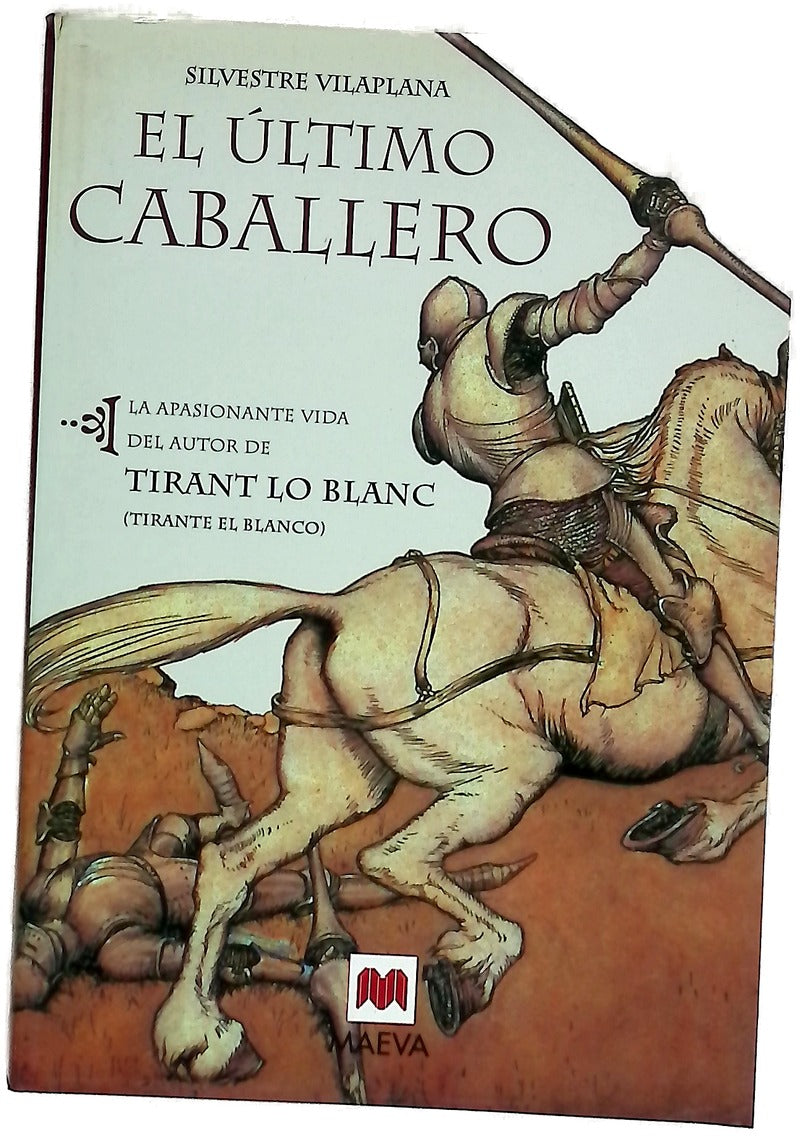 El último caballero la apasionante vida del autor de Tirant lo Blanc (Tirante el Blanco)