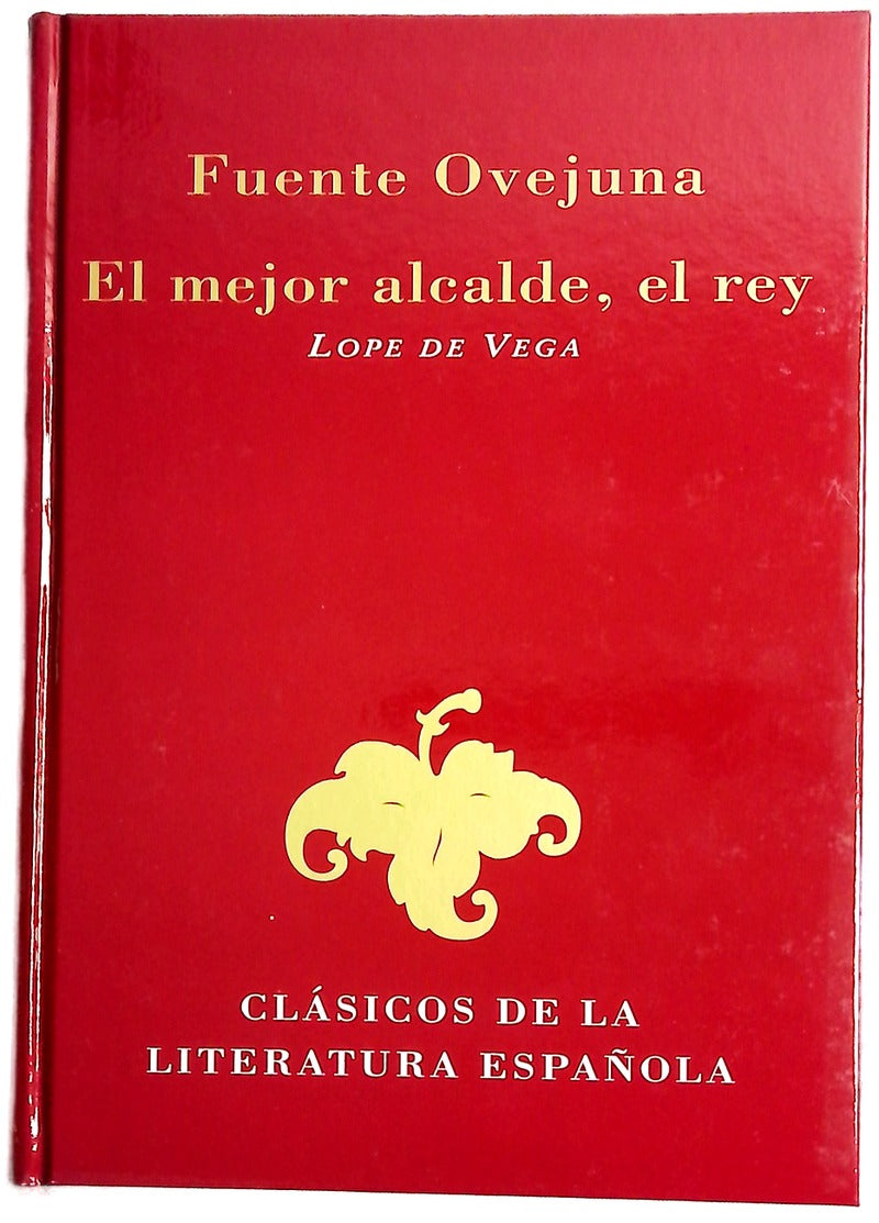 Fuente Ovejuna ; El mejor alcalde, el rey