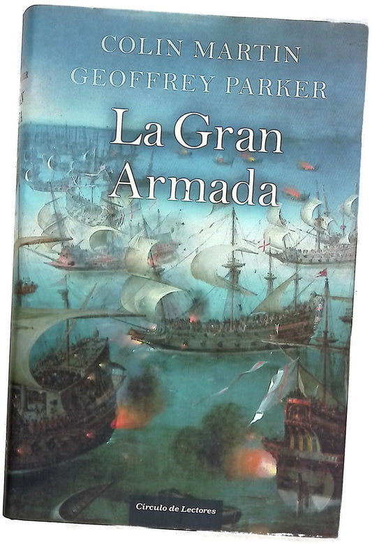 La Gran Armada : la mayor flota jamás vista desde la creación del mundo