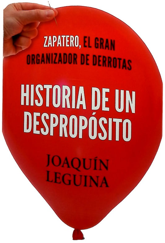 Historia de un despropósito : Zapatero, el gran organizador de derrotas