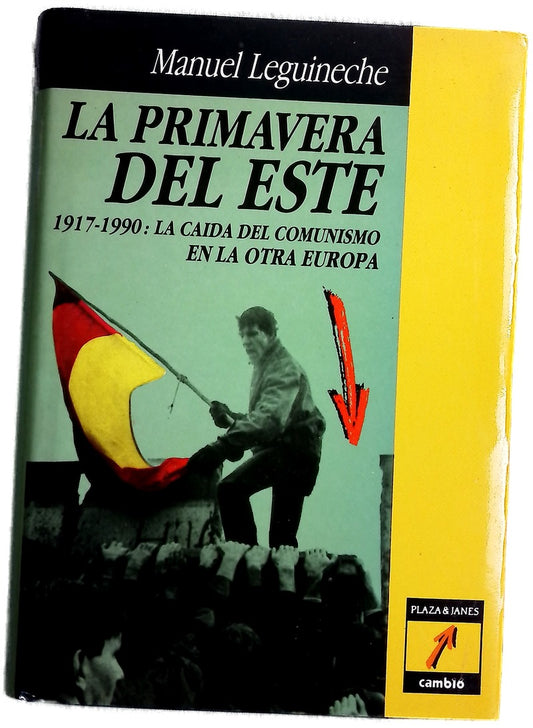 La primavera del Este 1917-1990, la caída del Comunismo en la otra Europa