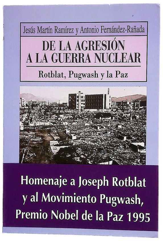 De la agresión a la guerra nuclear Rotblat, Pugwash y la paz
