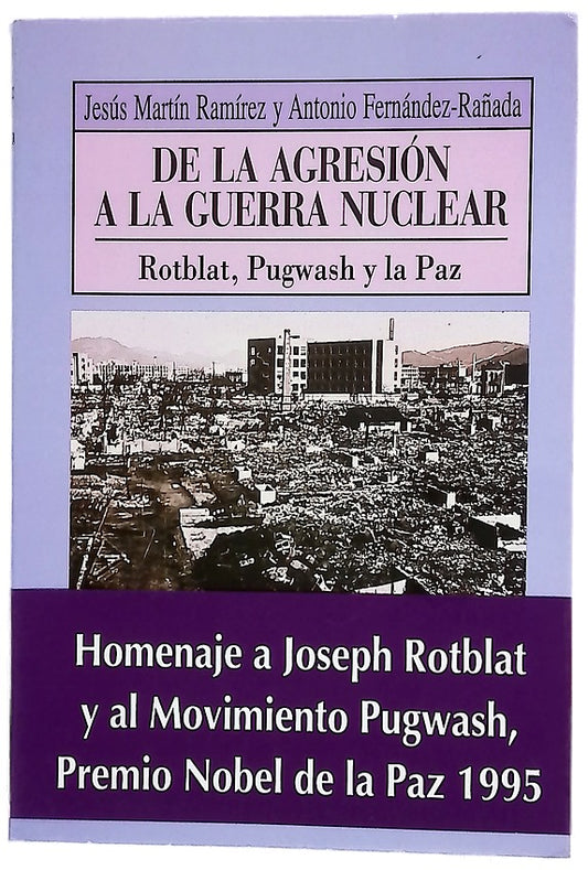 De la agresión a la guerra nuclear Rotblat, Pugwash y la paz