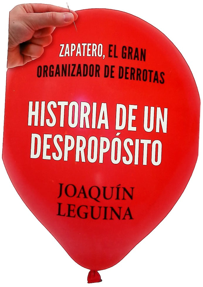 Historia de un despropósito : Zapatero, el gran organizador de derrotas