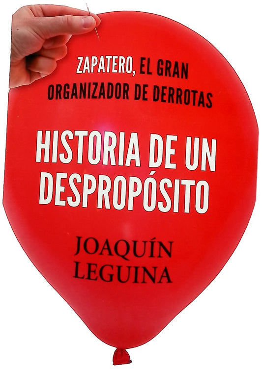 Historia de un despropósito : Zapatero, el gran organizador de derrotas