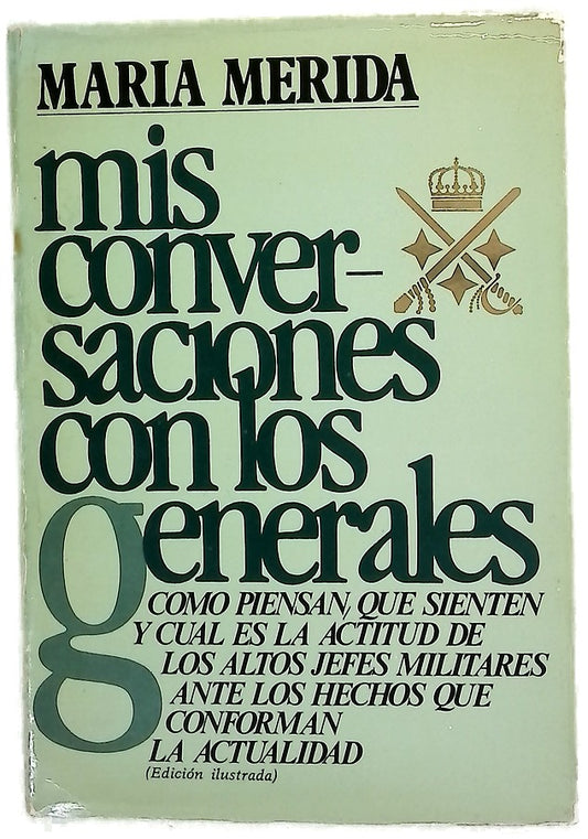 Mis conversaciones con los generales veinte entrevistas con altos mandos del Ejército y de la Armada
