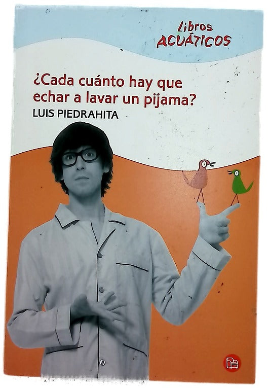 ?Cada cuanto hay que echar a lavar un pijama?. Monologos del rey de las cosas pequenas (Libros Acuaticos)