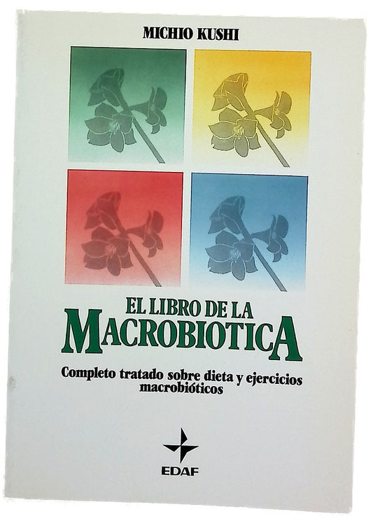 El libro de la macrobiótica completo tratado sobre dieta y ejercicios macrobióticos