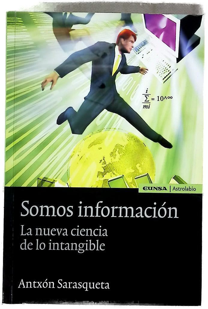 Somos información : la nueva ciencia de lo intangible