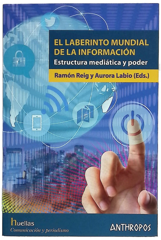 El laberinto mundial de la información : estructura mediática y poder