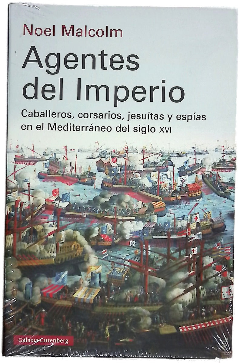 Agentes del imperio : caballeros, corsarios, jesuitas y espías en el mundo mediterráneo del siglo XVI