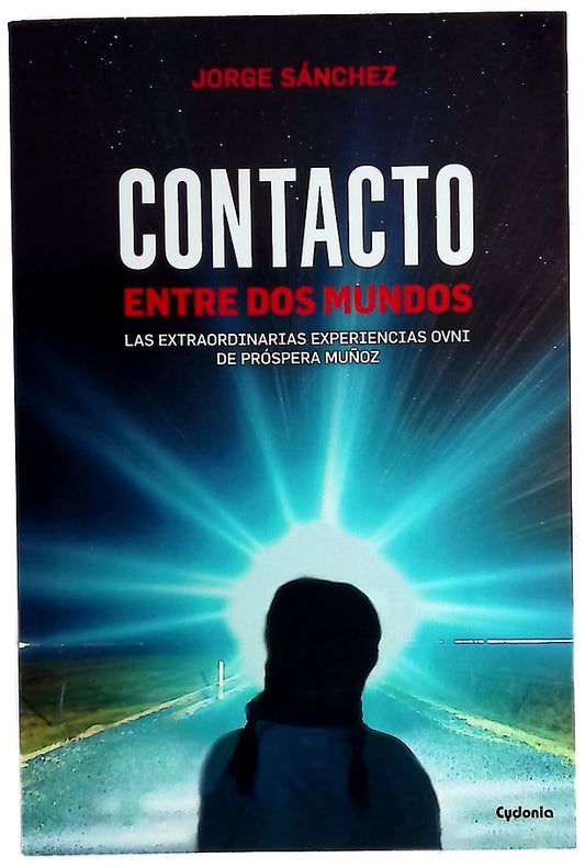 Contacto entre dos mundos : las extraordinarias experiencias OVNI de Próspera Muñoz