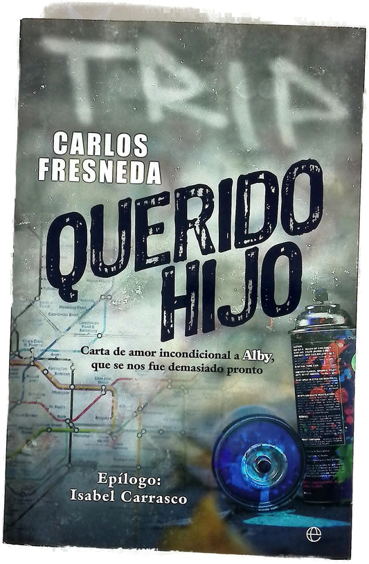 Querido hijo : carta de amor incondicional a Alby, que se nos fue demasiado pronto
