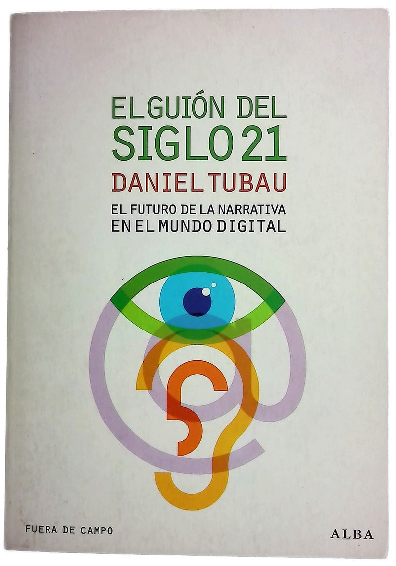 El guión del siglo 21 el futuro de la narrativa en el mundo digital